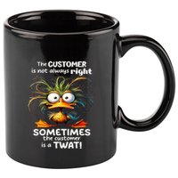 Duck The Customer Is Not Always Right Sometimes The Customer 11oz C Handle Ceramic Mug