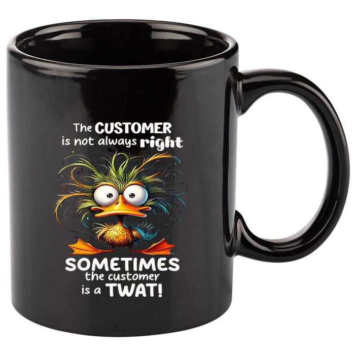 Duck The Customer Is Not Always Right Sometimes The Customer 11oz C Handle Ceramic Mug
