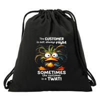 Duck The Customer Is Not Always Right Sometimes The Customer Drawstring Bag