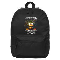 Duck The Customer Is Not Always Right Sometimes The Customer 16 in Basic Backpack