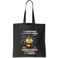 Duck The Customer Is Not Always Right Sometimes The Customer Bag