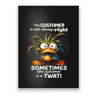 Duck The Customer Is Not Always Right Sometimes The Customer Poster