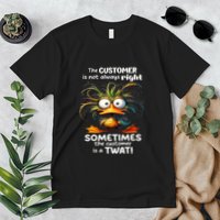 Duck The Customer Is Not Always Right Sometimes The Customer Premium T-Shirt
