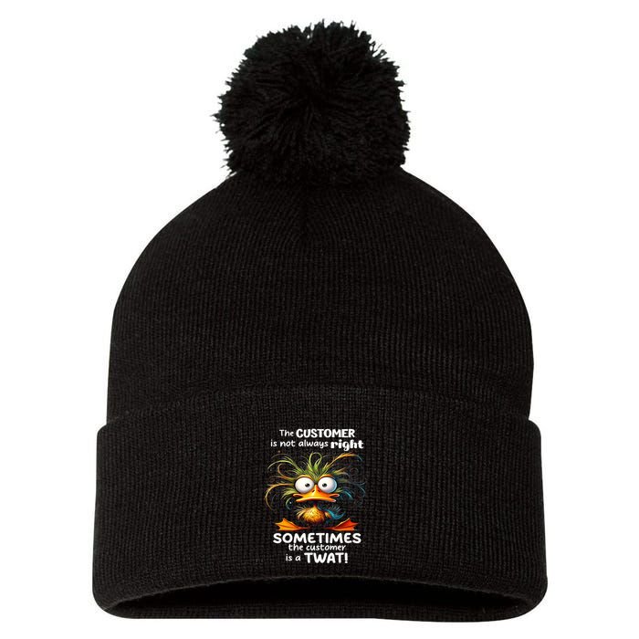 Duck The Customer Is Not Always Right Sometimes The Customer Pom Pom 12in Knit Beanie