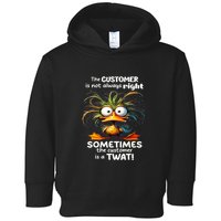 Duck The Customer Is Not Always Right Sometimes The Customer Toddler Hoodie