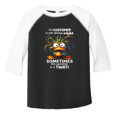 Duck The Customer Is Not Always Right Sometimes The Customer Toddler Fine Jersey T-Shirt