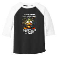 Duck The Customer Is Not Always Right Sometimes The Customer Toddler Fine Jersey T-Shirt