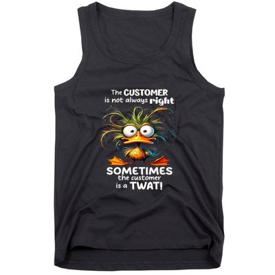 Duck The Customer Is Not Always Right Sometimes The Customer Tank Top