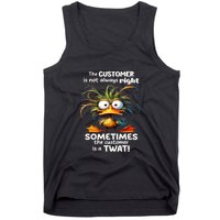 Duck The Customer Is Not Always Right Sometimes The Customer Tank Top