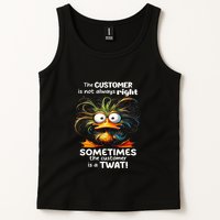 Duck The Customer Is Not Always Right Sometimes The Customer Tank Top