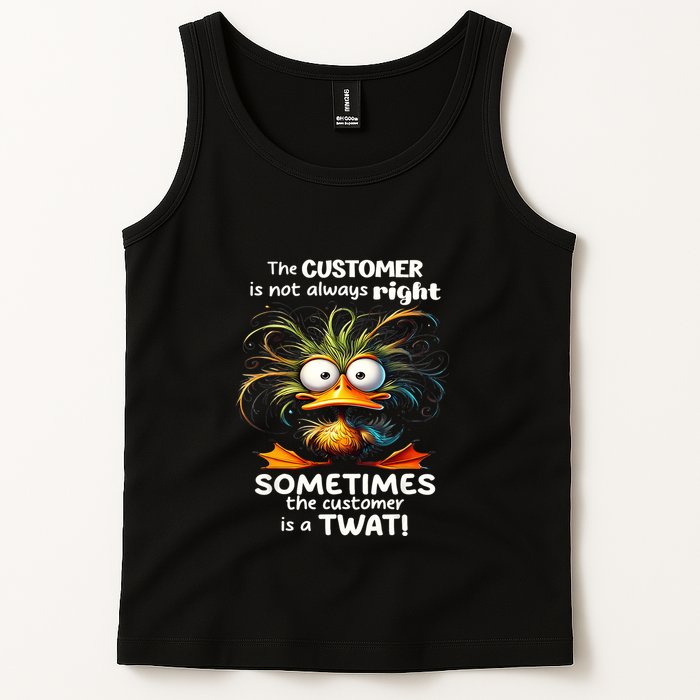 Duck The Customer Is Not Always Right Sometimes The Customer Tank Top