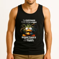 Duck The Customer Is Not Always Right Sometimes The Customer Tank Top