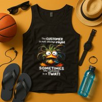 Duck The Customer Is Not Always Right Sometimes The Customer Tank Top