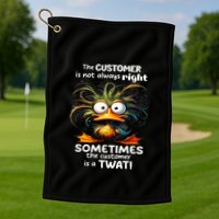 Duck The Customer Is Not Always Right Sometimes The Customer Golf Towel