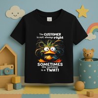 Duck The Customer Is Not Always Right Sometimes The Customer Toddler T-Shirt