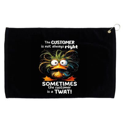 Duck The Customer Is Not Always Right Sometimes The Customer Grommeted Golf Towel