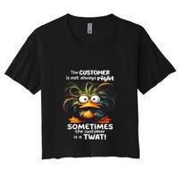 Duck The Customer Is Not Always Right Sometimes The Customer Crop Top