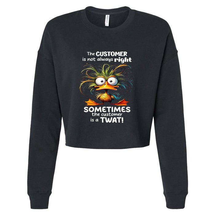 Duck The Customer Is Not Always Right Sometimes The Customer Cropped Pullover Crew
