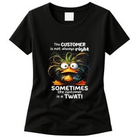 Duck The Customer Is Not Always Right Sometimes The Customer Womens T-Shirt