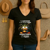 Duck The Customer Is Not Always Right Sometimes The Customer Women's V-Neck T-Shirt