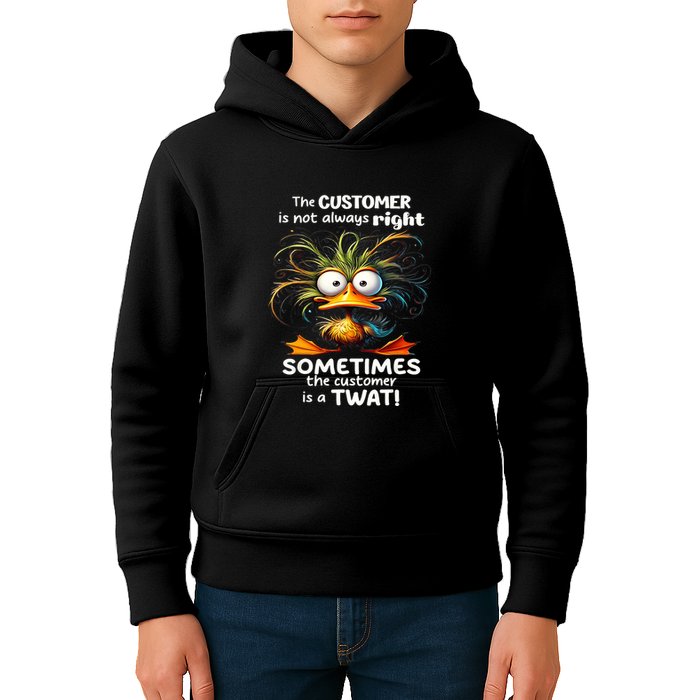 Duck The Customer Is Not Always Right Sometimes The Customer Kids Hoodie
