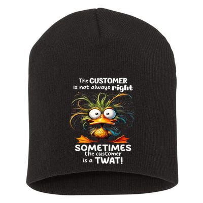 Duck The Customer Is Not Always Right Sometimes The Customer Short Acrylic Beanie