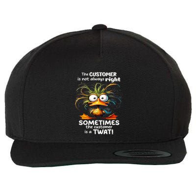 Duck The Customer Is Not Always Right Sometimes The Customer Wool Snapback Cap