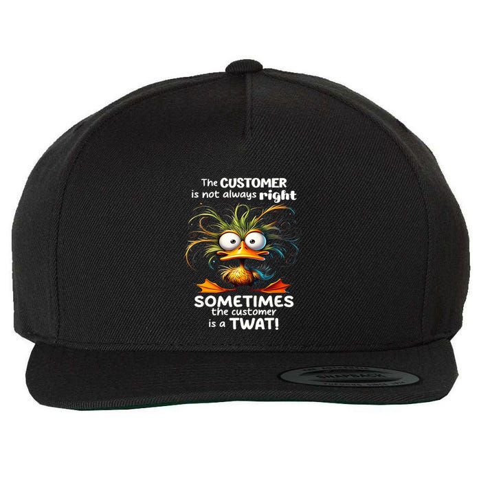 Duck The Customer Is Not Always Right Sometimes The Customer Wool Snapback Cap