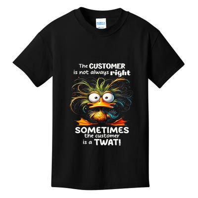 Duck The Customer Is Not Always Right Sometimes The Customer Kids T-Shirt