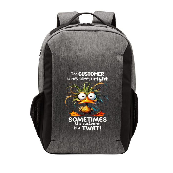 Duck The Customer Is Not Always Right Sometimes The Customer Vector Backpack