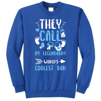 Dad: They Call My Legendaddy Worlds Coolest Dad Meaningful Gift Gift Tall Sweatshirt