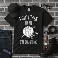 Don't Talk Counting Crochet TShirt Crocheting Gift TShirt Tall T-Shirt