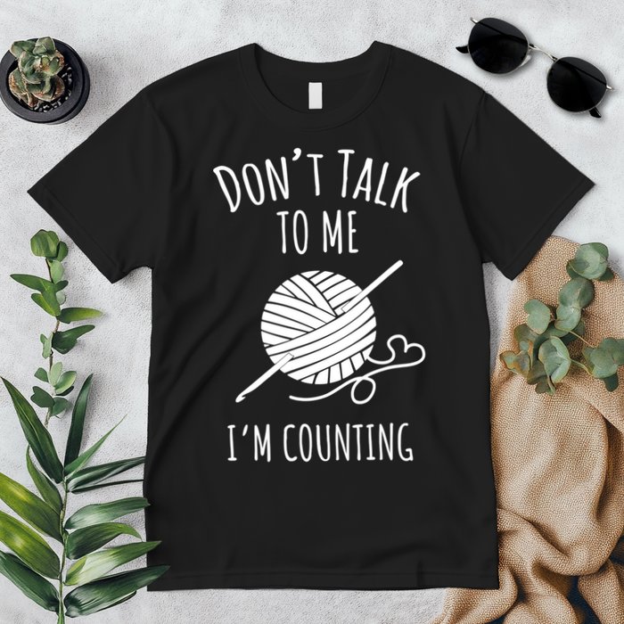 Don't Talk Counting Crochet TShirt Crocheting Gift TShirt Premium T-Shirt