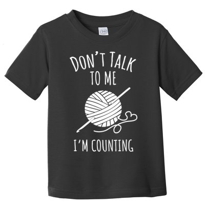 Don't Talk Counting Crochet TShirt Crocheting Gift TShirt Toddler T-Shirt