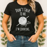 Don't Talk Counting Crochet TShirt Crocheting Gift TShirt Womens T-Shirt