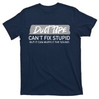 Duct Tape CanT Fix Stupid But It Can Muffle Sound T-Shirt