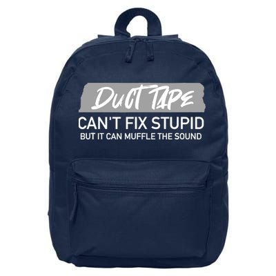 Duct Tape CanT Fix Stupid But It Can Muffle Sound 16 in Basic Backpack