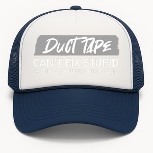 Duct Tape CanT Fix Stupid But It Can Muffle Sound Trucker Hat