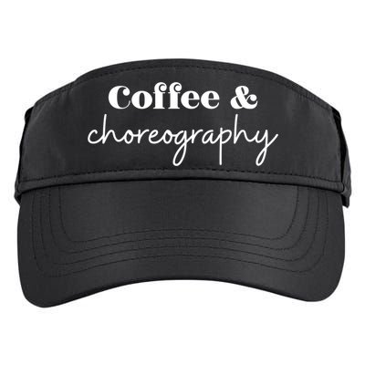 Dance Teacher Coffee And Choreography Gift Adult Drive Performance Visor