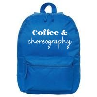 Dance Teacher Coffee And Choreography Gift 16 in Basic Backpack