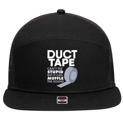 Duct Tape Can't Fix Stupid But Can Muffle The Sound 7 Panel Mesh Trucker Snapback Hat