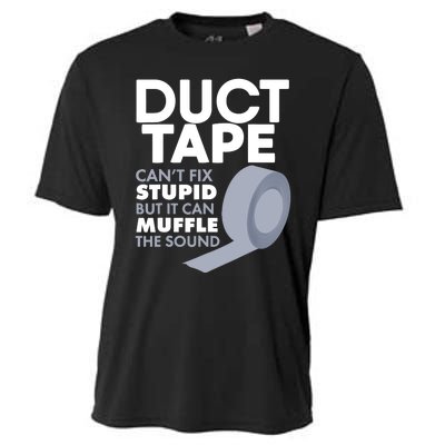 Duct Tape Can't Fix Stupid But Can Muffle The Sound Cooling Performance Crew T-Shirt