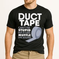 Duct Tape Can't Fix Stupid But Can Muffle The Sound Performance Shirt