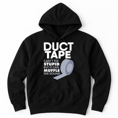 Duct Tape Can't Fix Stupid But Can Muffle The Sound Hoodie