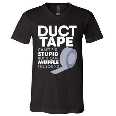 Duct Tape Can't Fix Stupid But Can Muffle The Sound V-Neck T-Shirt