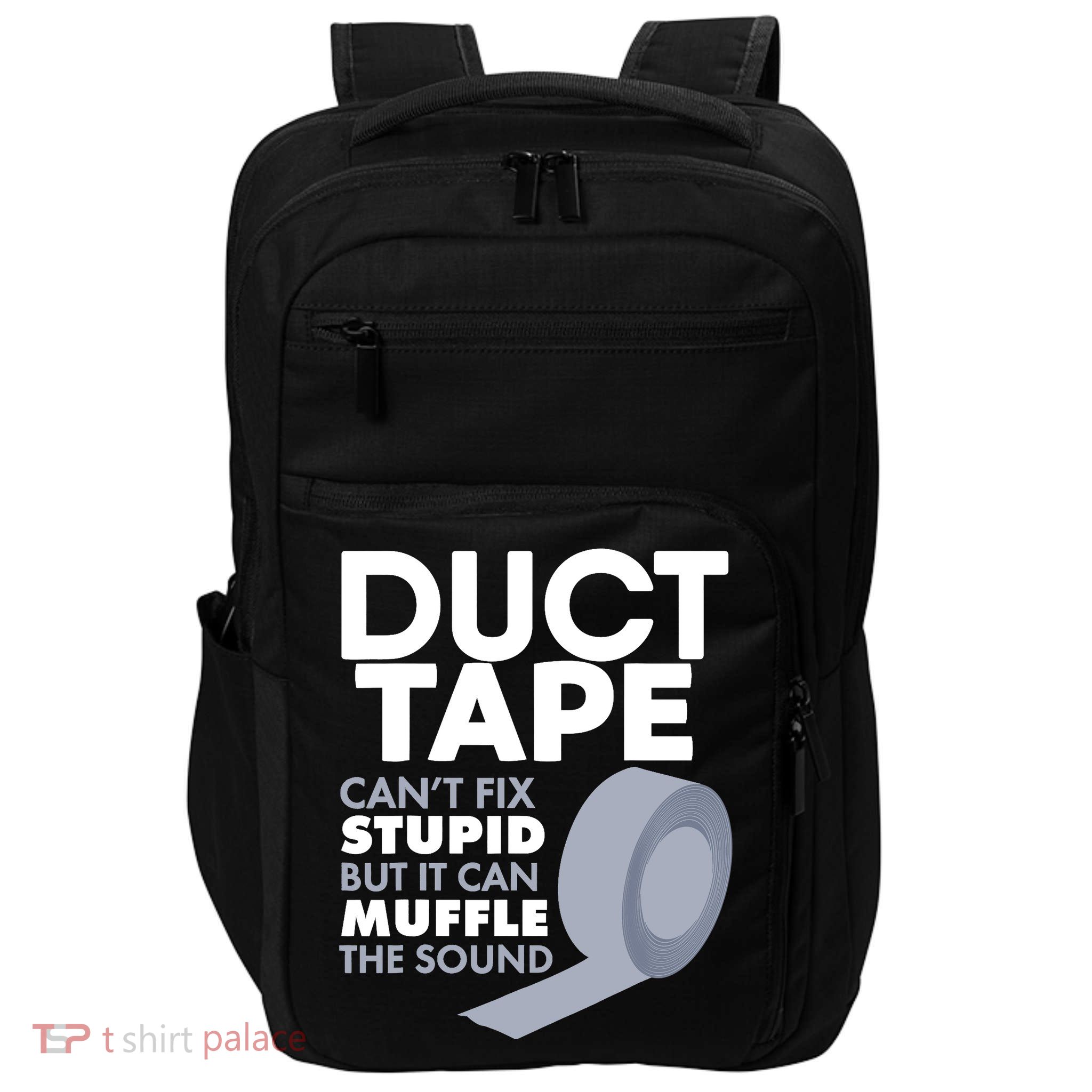 Duct Tape Can't Fix Stupid But Can Muffle The Sound Impact Tech Backpack
