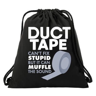 Duct Tape Can't Fix Stupid But Can Muffle The Sound Drawstring Bag