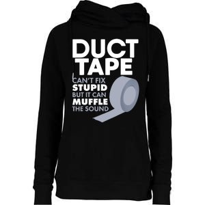 Duct Tape Can't Fix Stupid But Can Muffle The Sound Womens Funnel Neck Pullover Hood