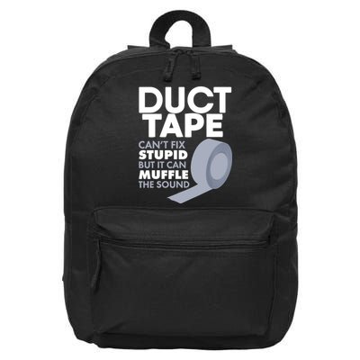 Duct Tape Can't Fix Stupid But Can Muffle The Sound 16 in Basic Backpack
