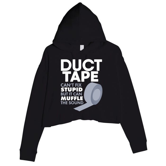Duct Tape Can't Fix Stupid But Can Muffle The Sound Crop Fleece Hoodie
